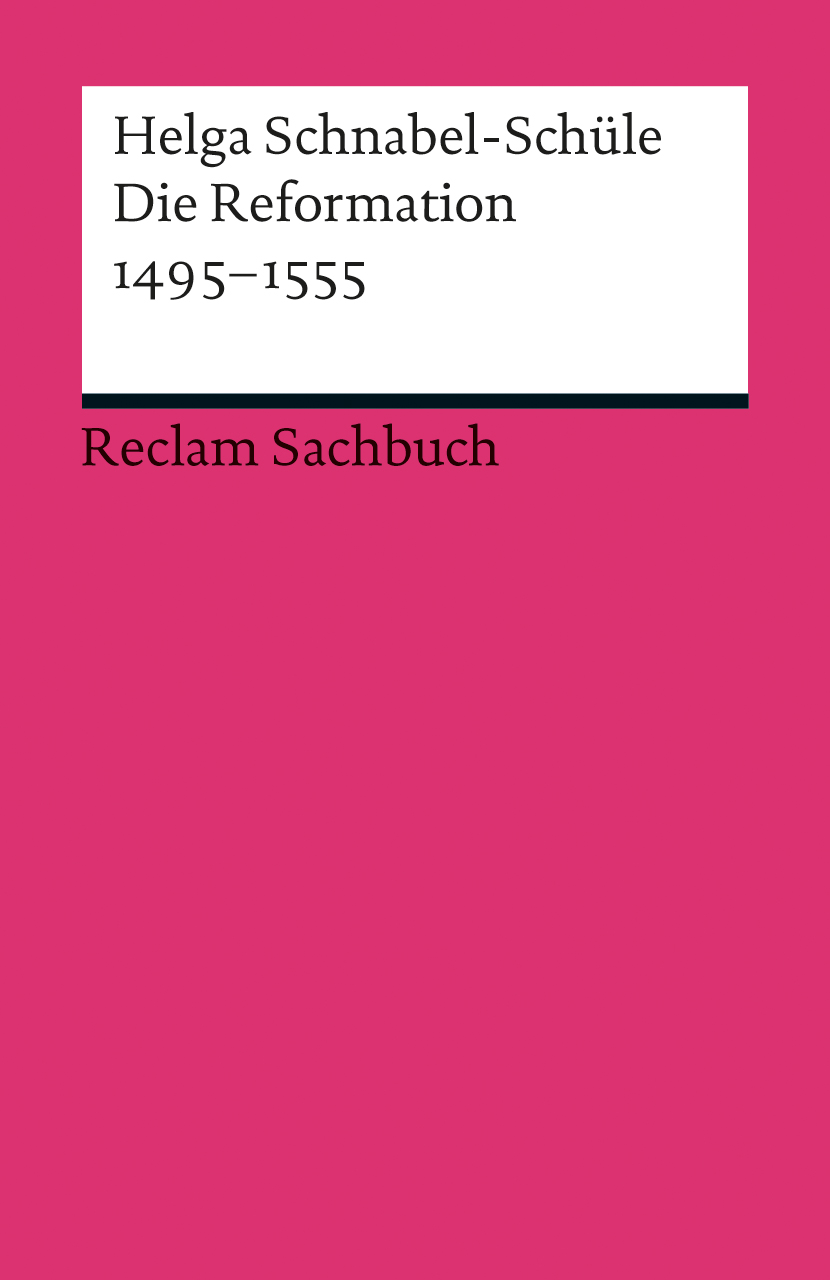 Helga Schnabel-Schüle / Die Reformation 1495-1555 - Helga Schnabel-Schüle
