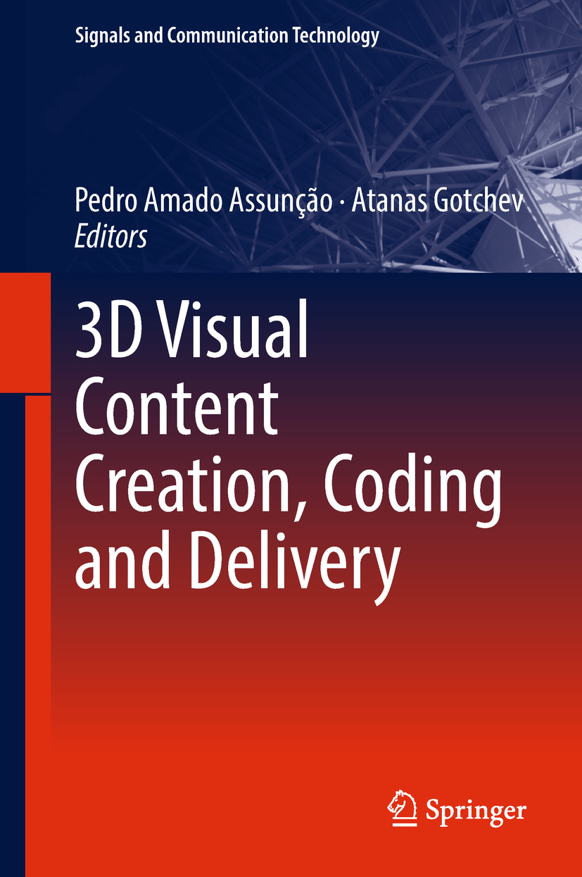 Pedro Amado Assunção; Atanas Gotchev / 3D Visual Content Creation, Coding and De