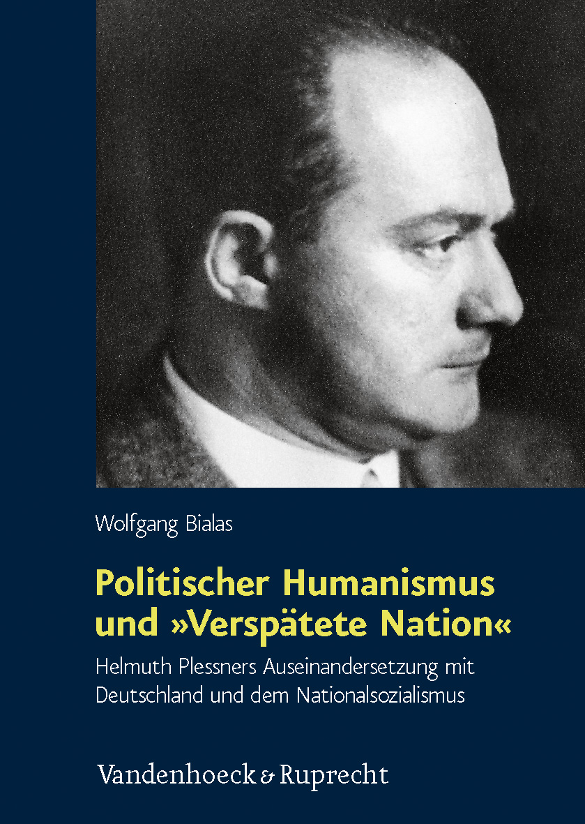 Wolfgang Bialas / Politischer Humanismus und »Verspätete Nation« - Wolfgang Bialas