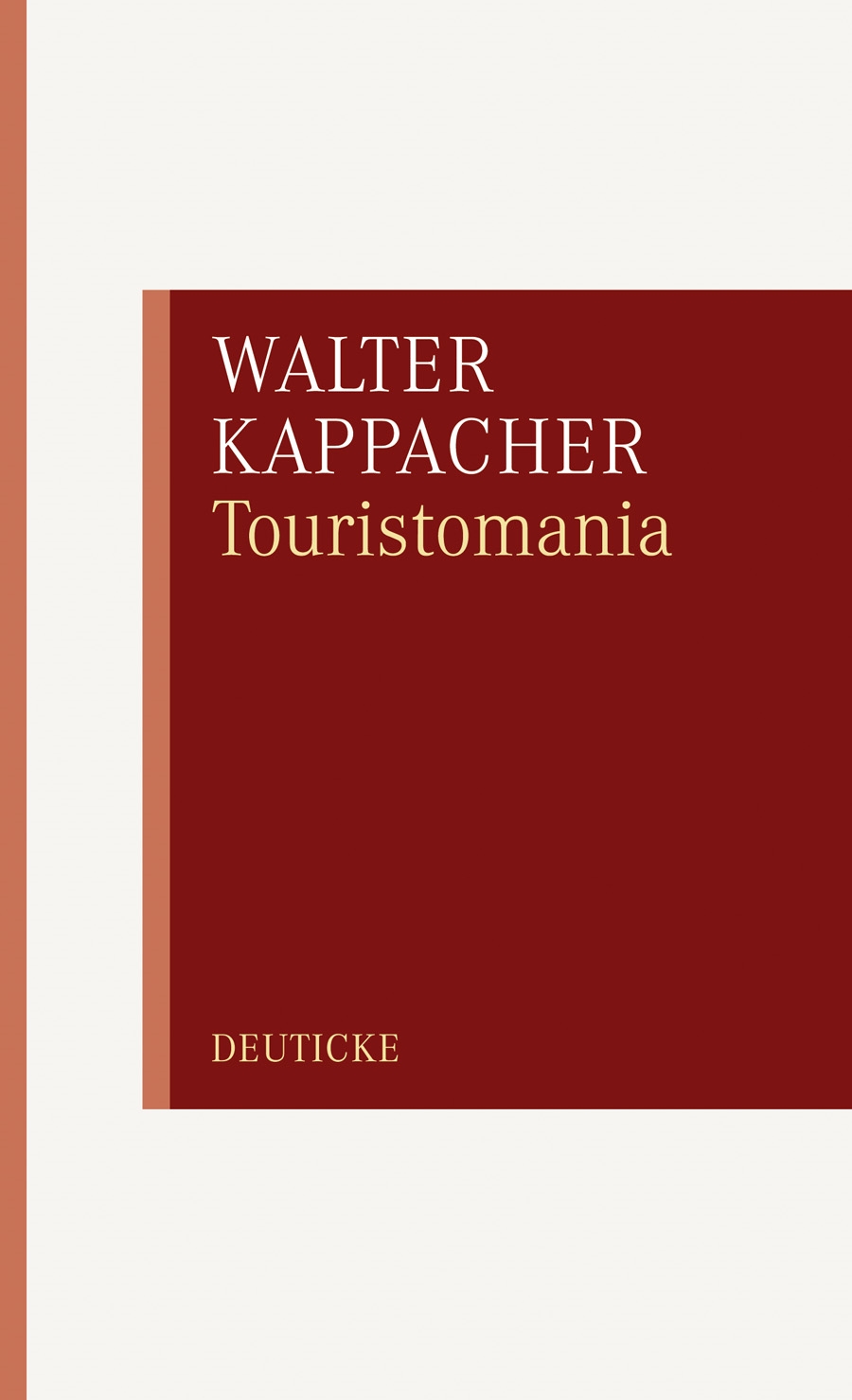 Walter Kappacher / Touristomania oder die Fiktion vom aufrechten Gang - Walter Kappacher
