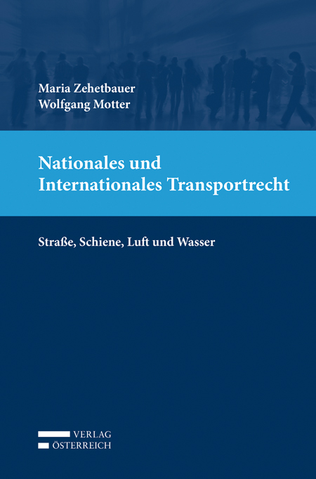 Maria Zehetbauer; Wolfgang Motter / Nationales und Internationales Transportrech - Maria Zehetbauer, Wolfgang Motter
