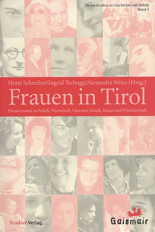 Horst Schreiber; Ingrid Tschugg; Alexandra Weiss / Frauen in Tirol - Horst Schreiber, Ingrid Tschugg, Alexandra Weiss