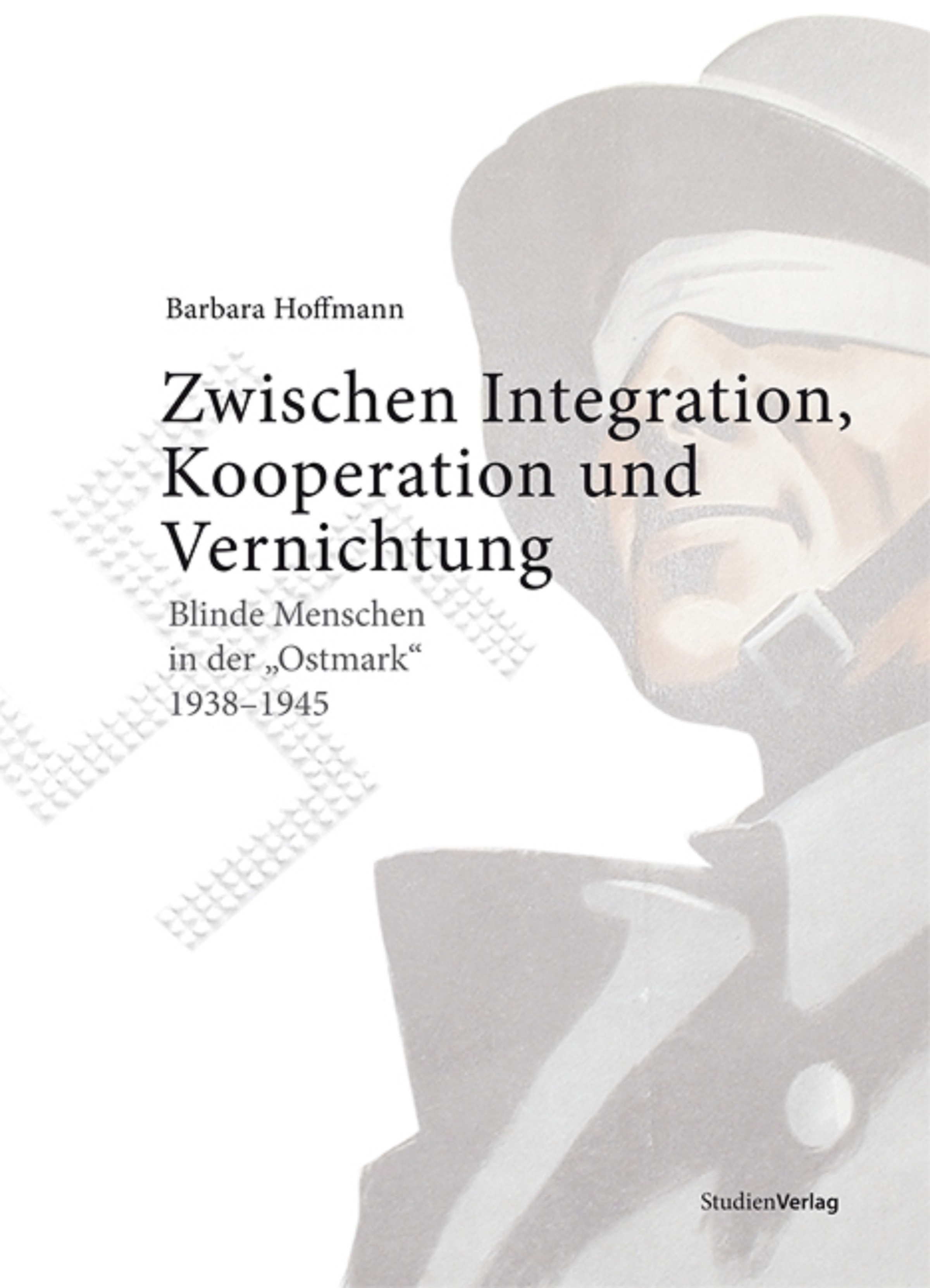 Barbara Hoffmann / Zwischen Integration, Kooperation und Vernichtung - Barbara Hoffmann