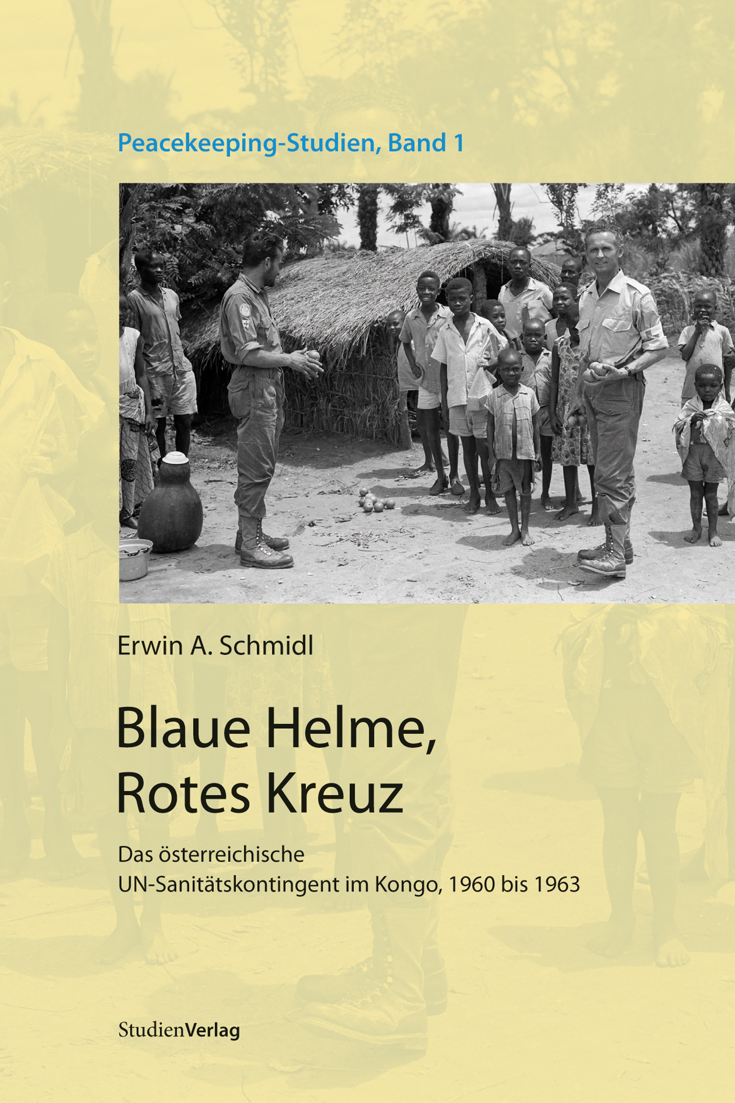 Erwin A. Schmidl / Blaue Helme, Rotes Kreuz - Erwin A. Schmidl