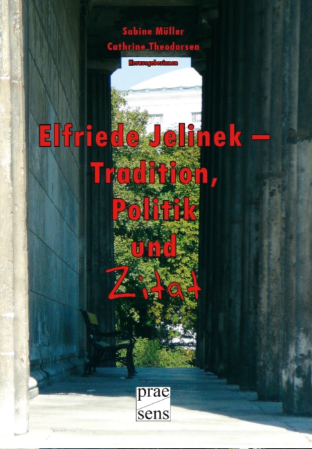 Cathrine Theodorsen; Sabine Müller / Elfriede Jelinek: Tradition, Politik und Zi - Cathrine Theodorsen, Sabine Müller