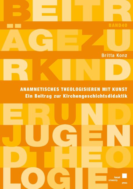 Britta Konz / Anamnetisches Theologisieren mit Kunst - Britta Konz