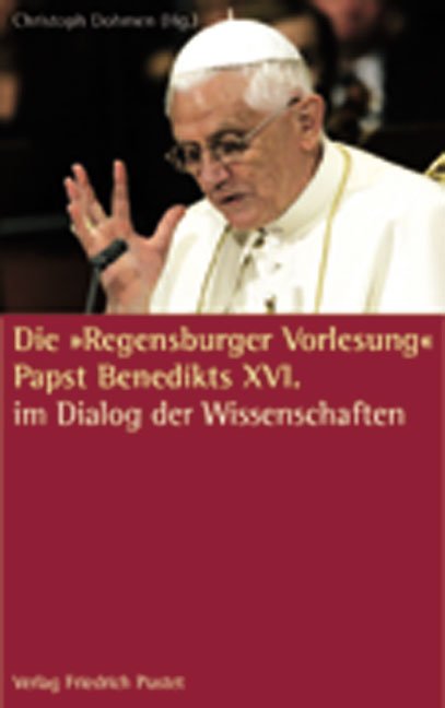Christoph Dohmen / Die 'Regensburger Vorlesung' Papst Benedikts XVI. - Christoph Dohmen