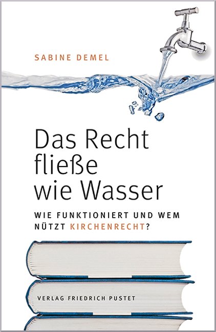 Sabine Demel / Das Recht fließe wie Wasser… - Bild 1 von 1