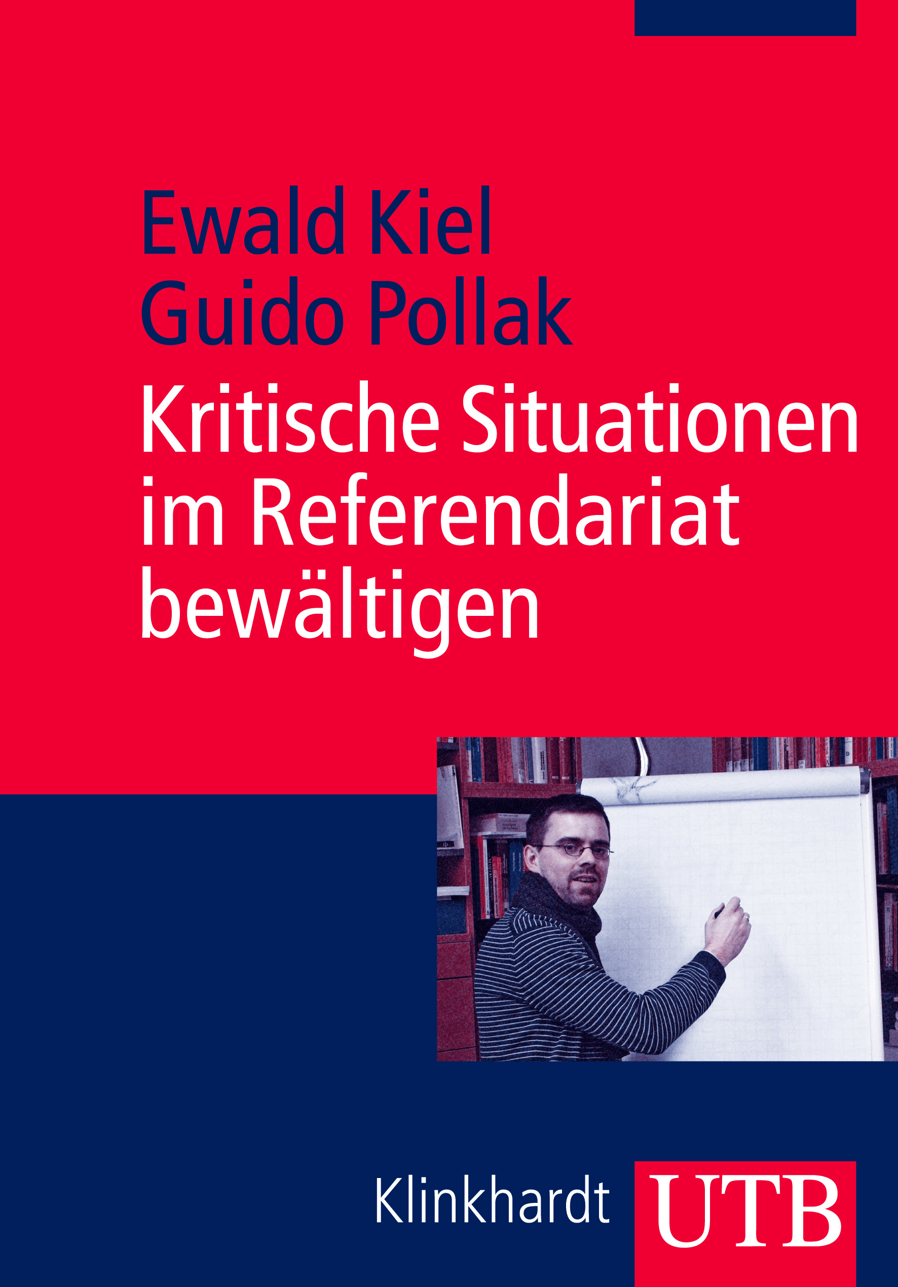 Ewald Kiel; Guido Pollak / Kritische Situationen im Referendariat bewältigen - Ewald Kiel, Guido Pollak