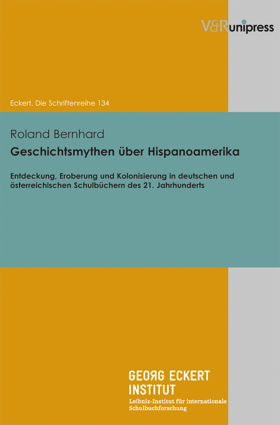 Roland Bernhard / Geschichtsmythen über Hispanoamerika - Roland Bernhard