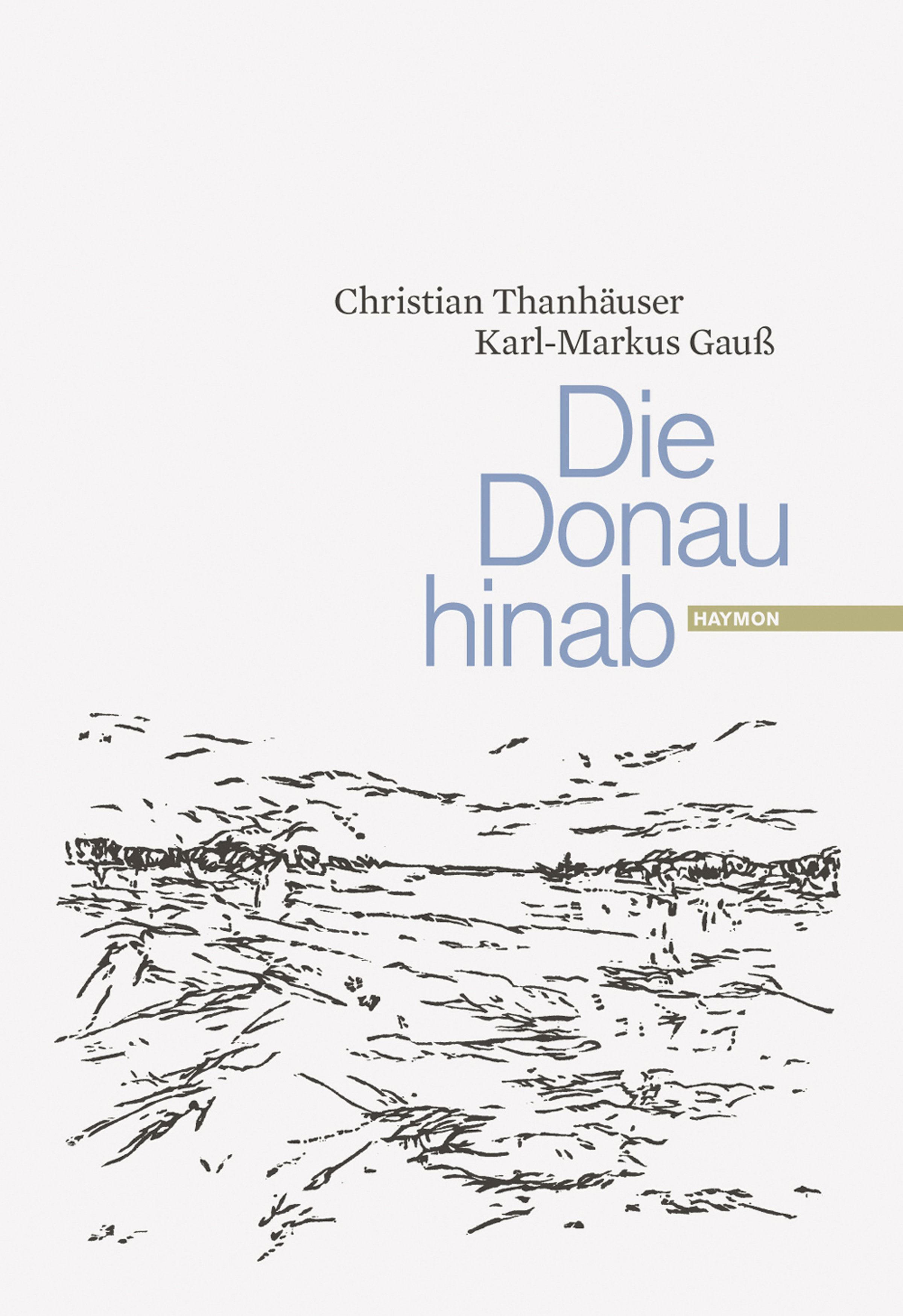 Christian Thanhäuser; Karl-Markus Gauß / Die Donau hinab - Christian Thanhäuser, Karl-Markus Gauß