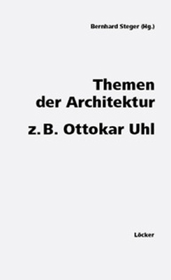 Bernhard Steger / Themen der Architektur - Bernhard Steger