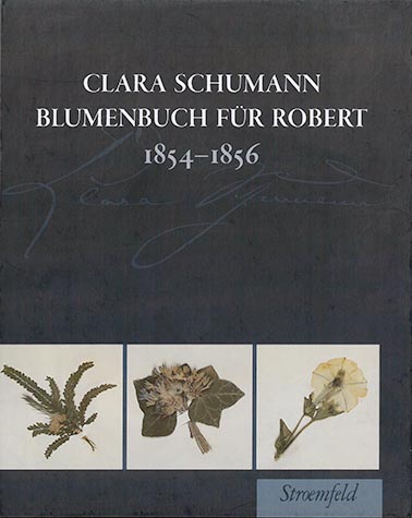 Clara Schumann; Gerd Nauhaus; Ingrid Bodsch / Blumenbuch für Robert - Clara Schumann, Gerd Nauhaus, Ingrid Bodsch