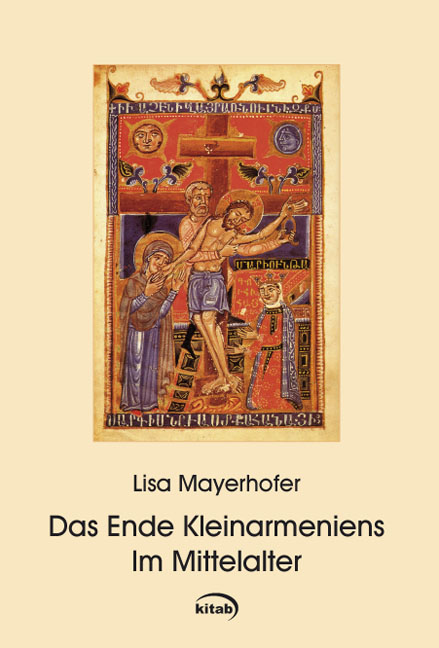 Lisa Mayerhofer / Das Ende Kleinarmeniens im Mittelalter - Lisa Mayerhofer