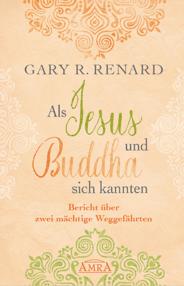 Gary R. Renard / Als Jesus und Buddha sich kannten