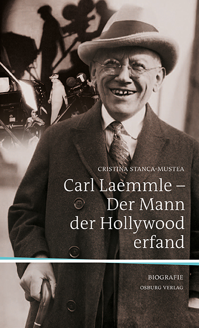 Cristina Stanca-Mustea / Carl Laemmle - Der Mann, der Hollywood erfand - Cristina Stanca-Mustea